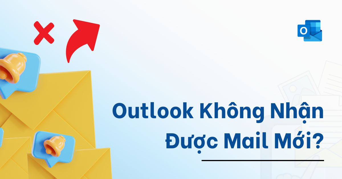 Outlook không nhận được mail mới
