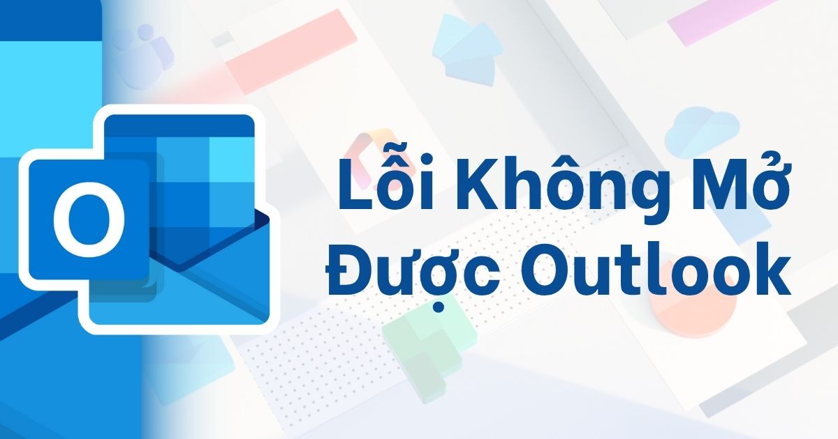 Lỗi không mở được Outlook
