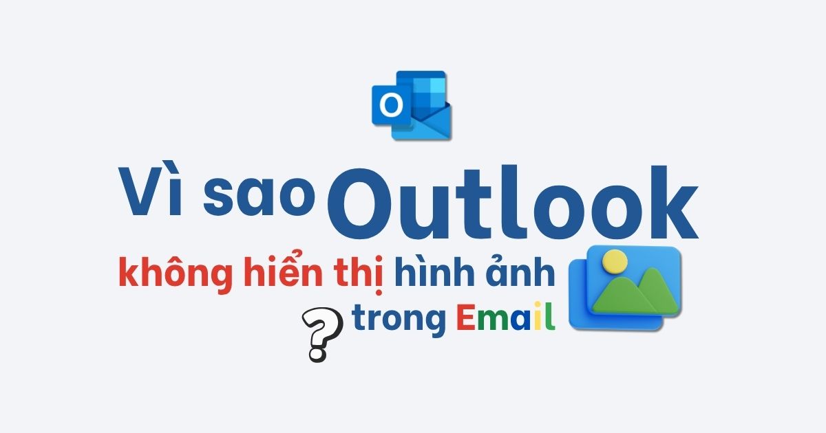outlook không hiển thị hình ảnh trong email