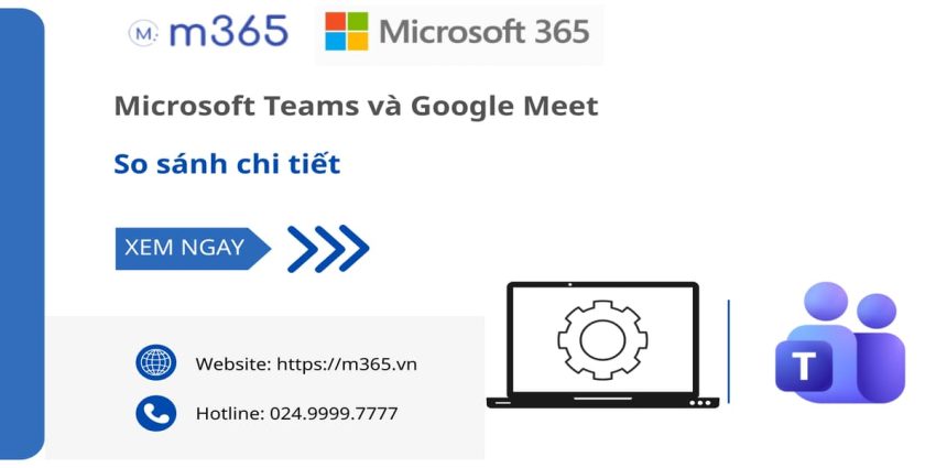 Microsoft Teams và Google Meet