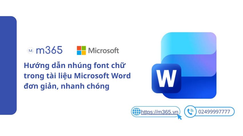 Hướng dẫn nhúng font chữ trong tài liệu Microsoft Word đơn giản, nhanh chóng
