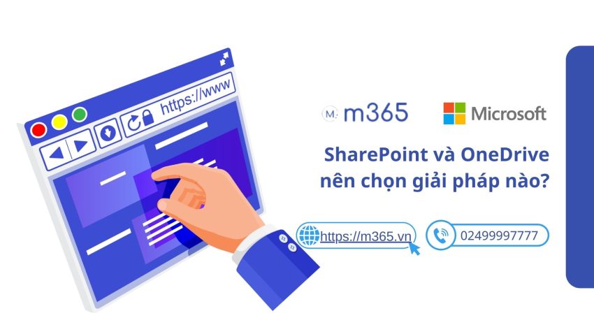 SharePoint và OneDrive nên chọn giải pháp nào?