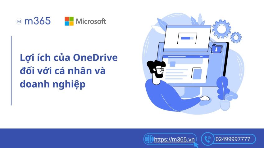 Lợi ích của OneDrive đối với cá nhân và doanh nghiệp
